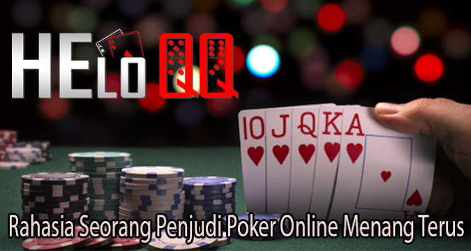 Rahasia Seorang Penjudi Poker Online Menang Terus
